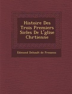 Histoire Des Trois Premiers Si Cles de L' Glise Chr Tienne