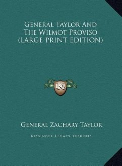 General Taylor And The Wilmot Proviso (LARGE PRINT EDITION)
