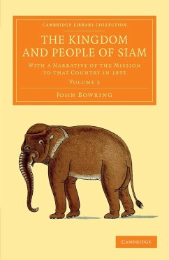 The Kingdom and People of Siam - Bowring, John