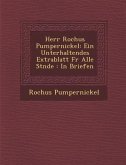 Herr Rochus Pumpernickel: Ein Unterhaltendes Extrablatt F�r Alle St�nde: In Briefen