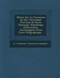 Notice Sur La Commune De San Christóbal: Province De Santo Domingo, République Dominicaine, Accompagnée D'une Carte Géographique... - Thomasset, H.; Republic, Dominican