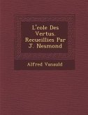 L' Cole Des Vertus. Recueillies Par J. Nesmond