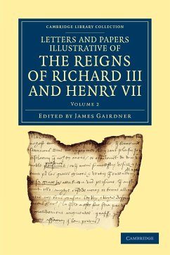 Letters and Papers Illustrative of the Reigns of Richard III and Henry VII - Volume 2