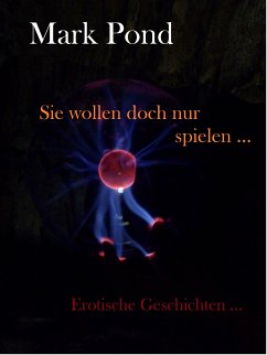 Sie wollen doch nur spielen (eBook, ePUB) - Pond, Mark