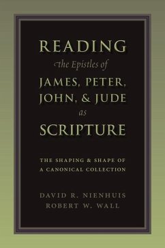 Reading the Epistles of James, Peter, John & Jude as Scripture - Nienhuis, David; Wall, Robert W