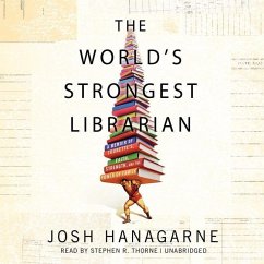 The World's Strongest Librarian: A Memoir of Tourette's, Faith, Strength, and the Power of Family - Hanagarne, Josh