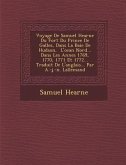 Voyage De Samuel Hearne Du Fort Du Prince De Galles, Dans La Baie De Hudson, &#65533; L'oc&#65533;an Nord... Dans Les Ann&#65533;es 1769, 1770, 1771 E