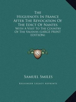 The Huguenots In France After The Revocation Of The Edict Of Nantes - Smiles, Samuel