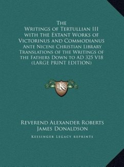 The Writings of Tertullian III with the Extant Works of Victorinus and Commodianus