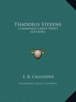 Thaddeus Stevens - Callender, E. B.