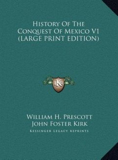 History Of The Conquest Of Mexico V1 (LARGE PRINT EDITION) - Prescott, William H.