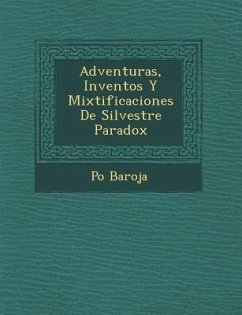 Adventuras, Inventos y Mixtificaciones de Silvestre Paradox - Baroja, Paio