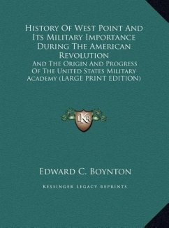 History Of West Point And Its Military Importance During The American Revolution - Boynton, Edward C.