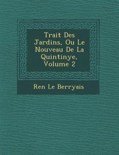 Trait Des Jardins, Ou Le Nouveau de La Quintinye, Volume 2 - Berryais, Ren