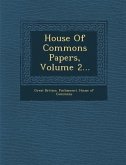 House of Commons Papers, Volume 2...