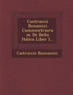 Costruccii Bonamici Commentriorum de Bello Italica Liber I... - Buonamici, Castruccio