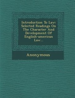 Introduction to Law: Selected Readings on the Character and Development of English-American Law... - Anonymous