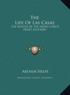 The Life Of Las Casas - Helps, Arthur