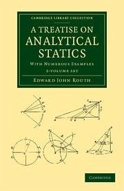 A Treatise on Analytical Statics 2 Volume Set - Routh, Edward John