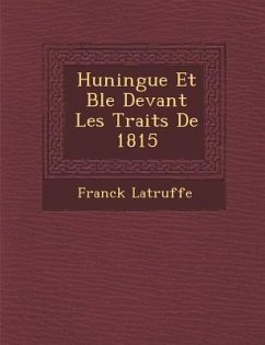 Huningue Et B Le Devant Les Trait S de 1815 - Latruffe, Franck