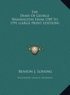The Diary Of George Washington From 1789 To 1791 (LARGE PRINT EDITION)