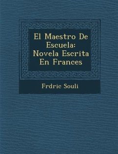 El Maestro de Escuela: Novela Escrita En Frances - Souli, Frederic