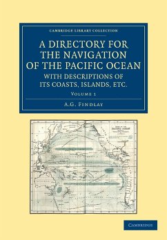 A Directory for the Navigation of the Pacific Ocean, with Descriptions of Its Coasts, Islands, Etc. - Volume 1 - Findlay, A. G.