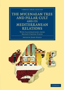 The Mycenaean Tree and Pillar Cult and Its Mediterranean Relations - Evans, Arthur John