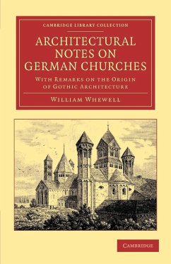 Architectural Notes on German Churches - Whewell, William