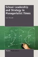 School Leadership and Strategy in Managerialist Times - Eacott, Scott