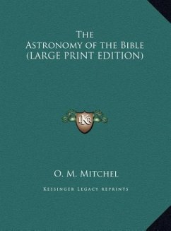 The Astronomy of the Bible (LARGE PRINT EDITION) - Mitchel, O. M.