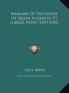 Memoirs Of The Court Of Queen Elizabeth V2 (LARGE PRINT EDITION) - Aiken, Lucy