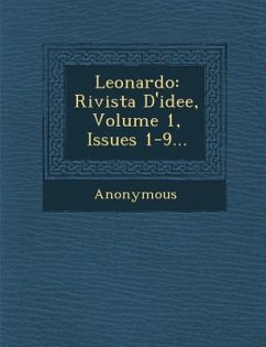 Leonardo: Rivista D'Idee, Volume 1, Issues 1-9... - Anonymous