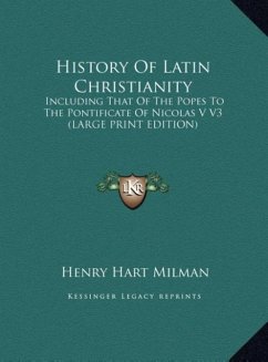 History Of Latin Christianity - Milman, Henry Hart