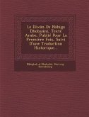 Le Diwan de Nabiga Dhobyani, Texte Arabe, Publie Pour La Premiere Fois, Suivi D'Une Traduction Historique...