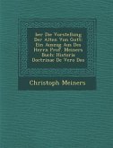 Ber Die Vorstellung Der Alten Von Gott: Ein Auszug Aus Des Herrn Prof. Meiners Buch: Historia Doctrinae de Vero Deo