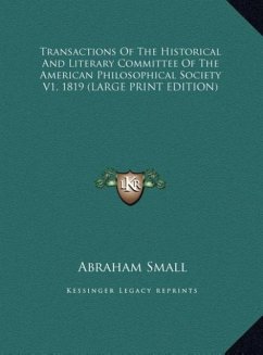 Transactions Of The Historical And Literary Committee Of The American Philosophical Society V1, 1819 (LARGE PRINT EDITION)