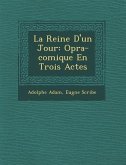 La Reine D'un Jour: Op�ra-comique En Trois Actes