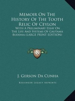 Memoir On The History Of The Tooth Relic Of Ceylon - Da Cunha, J. Gerson