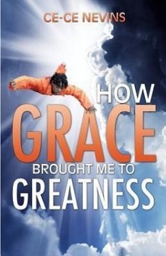 How Grace Brought Me to Greatness - Nevins, Ce-Ce