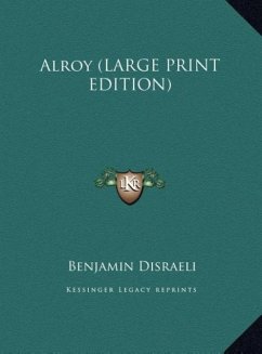 Alroy (LARGE PRINT EDITION) - Disraeli, Benjamin