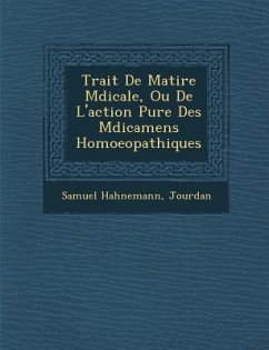 Trait� De Mati�re M�dicale, Ou De L'action Pure Des M�dicamens Homoeopathiques - Hahnemann, Samuel; Jourdan