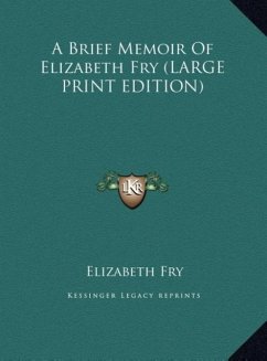 A Brief Memoir Of Elizabeth Fry (LARGE PRINT EDITION)