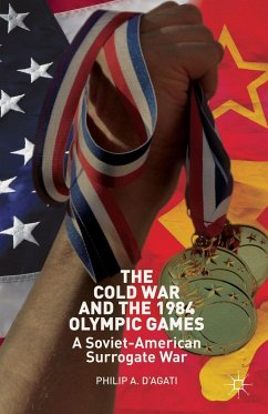 The Cold War and the 1984 Olympic Games - D'Agati, Philip