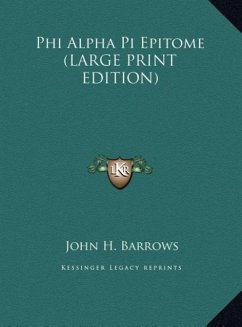 Phi Alpha Pi Epitome (LARGE PRINT EDITION) - Barrows, John H.