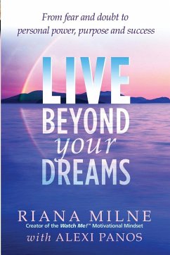 Live Beyond Your Dreams - Milne Ma Lmhc Cctp Cert Life Coach, Rian; Panos, Alexi