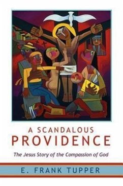 A Scandalous Providence: The Jesus Story of the Compassion of God - Revised and Updated - Tupper, Frank