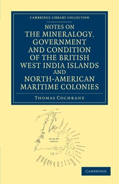 Notes on the Mineralogy, Government and Condition of the British West India Islands and North-American Maritime Colonies - Cochrane, Thomas