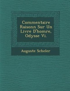 Commentaire Raisonn Sur Un Livre D'Hom Re, Odyss E VI. - Scheler, Auguste
