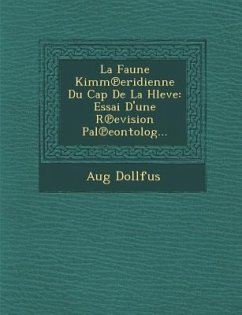 La Faune Kimm Eridienne Du Cap de La Hleve: Essai D'Une R Evision Pal Eontolog... - Dollfus, Aug